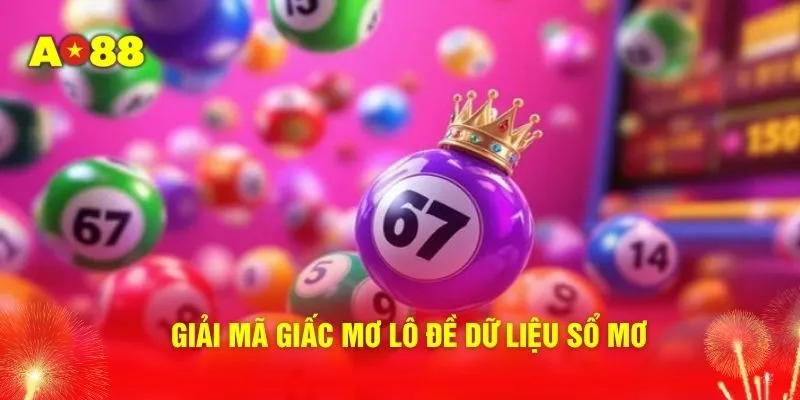 Giải mã giấc mơ lô đề dữ liệu sổ mơ