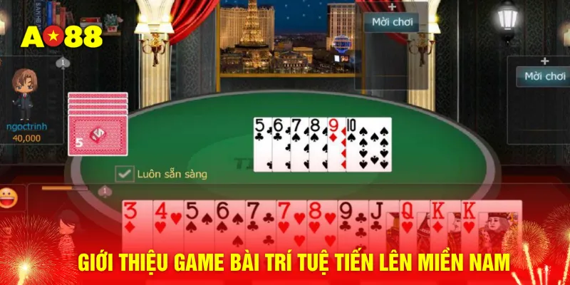 Giới thiệu game bài trí tuệ tiến lên miền Nam