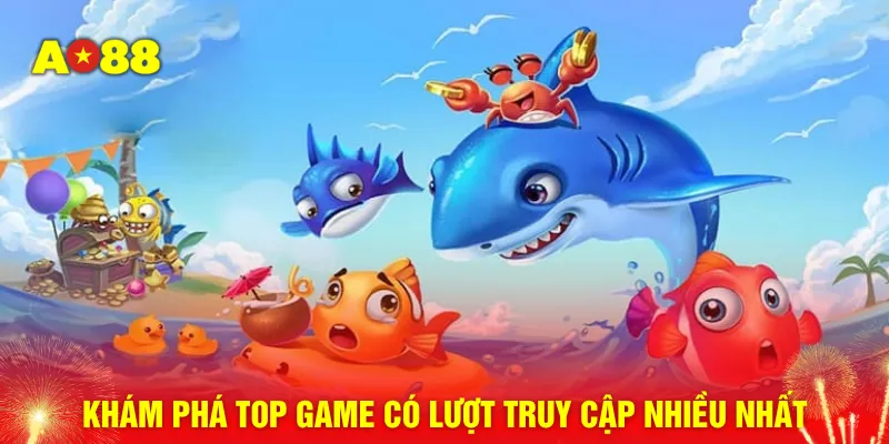 Khám phá top game có lượt truy cập nhiều nhất