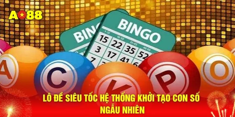 Lô đề siêu tốc hệ thống khởi tạo con số ngẫu nhiên