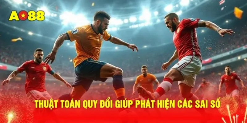 Thuật toán quy đổi giúp phát hiện các sai số