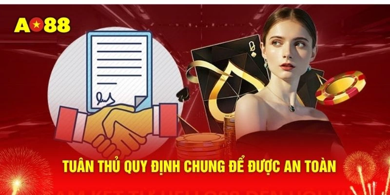 Tuân thủ quy định chung để được an toàn